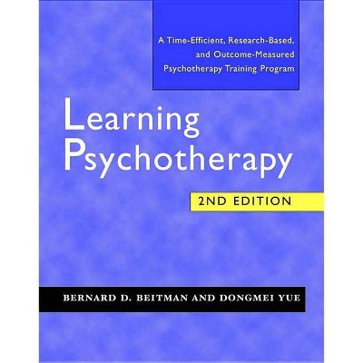 Learning Psychotherapy - 2nd Edition by  Bernard D Beitman & Dongmei Yue (Paperback)