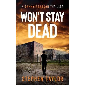 Won't Stay Dead - (A Danny Pearson Thriller) by  Stephen Taylor (Paperback)