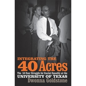 Integrating the 40 Acres - by  Dwonna Goldstone (Paperback) - 1 of 1