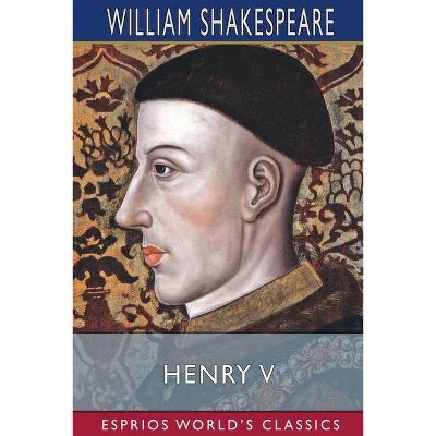 Henry V (Esprios Classics) - by  William Shakespeare (Paperback)