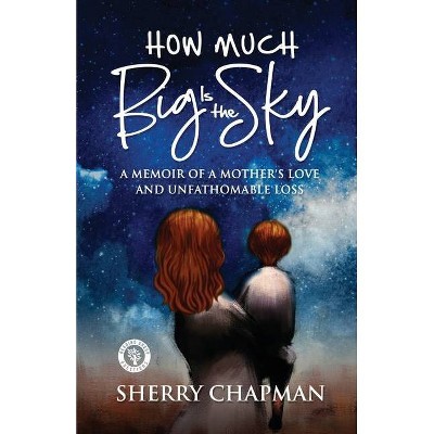 How Much Big Is the Sky - by  Sherry Chapman (Paperback)