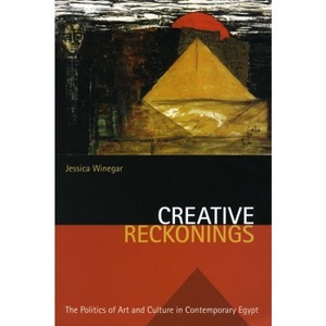 Creative Reckonings - (Stanford Studies in Middle Eastern and Islamic Societies and) by  Jessica Winegar (Paperback) - 1 of 1