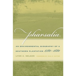 Pharsalia - (Environmental History and the American South) by  Lynn a Nelson (Paperback) - 1 of 1