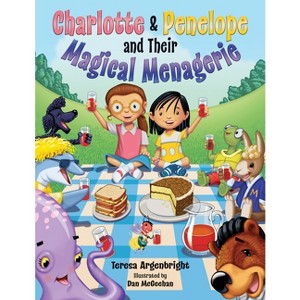 Charlotte and Penelope and Their Magical Menagerie - by  Teresa Argenbright (Hardcover) - 1 of 1