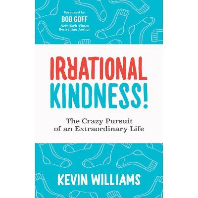 Irrational Kindness - by  Kevin Williams (Paperback)