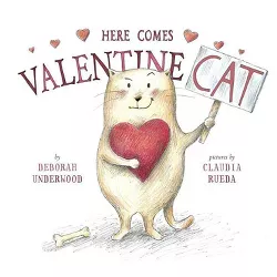 Here Comes Valentine Cat - by  Deborah Underwood (Hardcover)