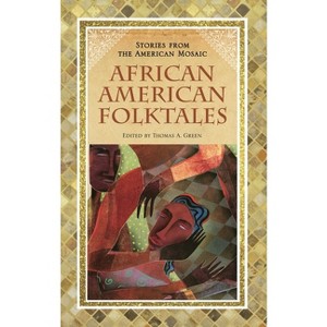 African American Folktales - (Stories from the American Mosaic) by  Thomas Green (Hardcover) - 1 of 1