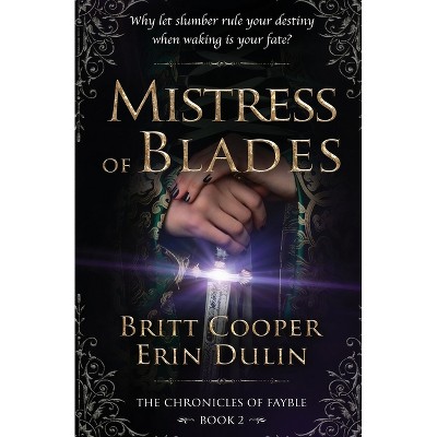 Mistress of Blades - (The Chronicles of Fayble) by  Britt Cooper & Erin Durin (Paperback)