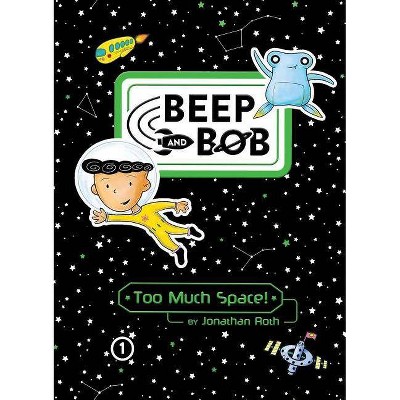 Too Much Space!, 1 - (Beep and Bob) by  Jonathan Roth (Paperback)