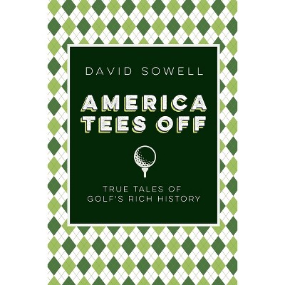America Tees Off - by  David Sowell (Hardcover)