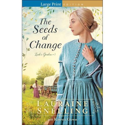 The Seeds of Change - (Leah's Garden) Large Print by  Lauraine Snelling (Paperback)