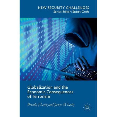 Globalization and the Economic Consequences of Terrorism - (New Security Challenges) by  Brenda J Lutz & James M Lutz (Hardcover)