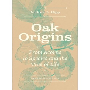 Oak Origins - by  Andrew L Hipp (Hardcover) - 1 of 1