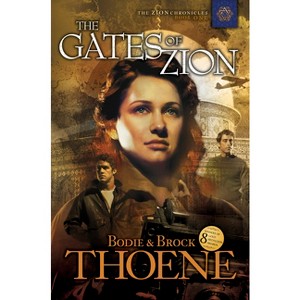 The Gates of Zion - (Zion Chronicles) by  Bodie Thoene & Brock Thoene (Paperback) - 1 of 1