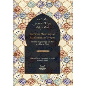Precious Meanings and Attainment of Hopes - by  Shaykh Ahmad Al-Tijani (Hardcover) - 1 of 1