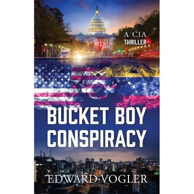 Bucket Boy Conspiracy - by  Edward Vogler (Paperback)