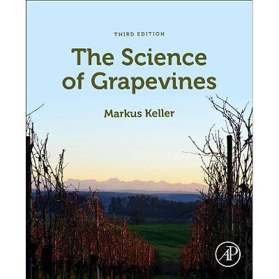 The Science of Grapevines - 3rd Edition by  Markus Keller (Paperback)