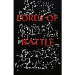 The Lords of Battle - by  Stephen S Evans (Paperback) - 1 of 1