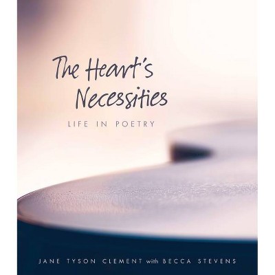 The Heart's Necessities - by  Jane Tyson Clement (Paperback)