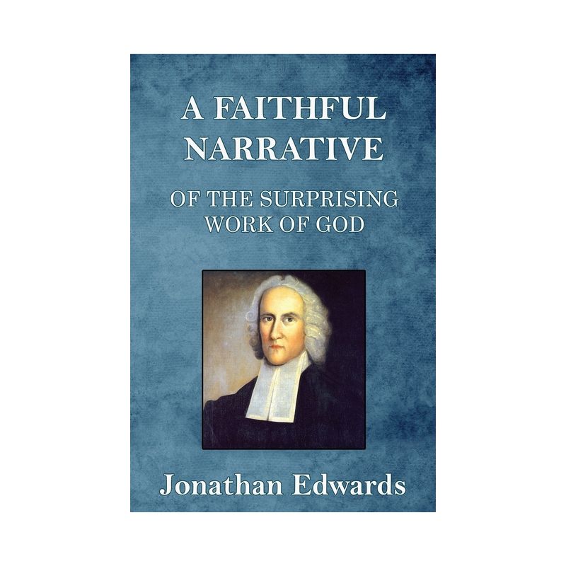 A Faithful Narrative of the Surprising Work of God - by  Jonathan Edwards (Paperback), 1 of 2