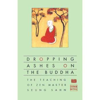 Dropping Ashes on the Buddha - by  Stephen Mitchell (Paperback)