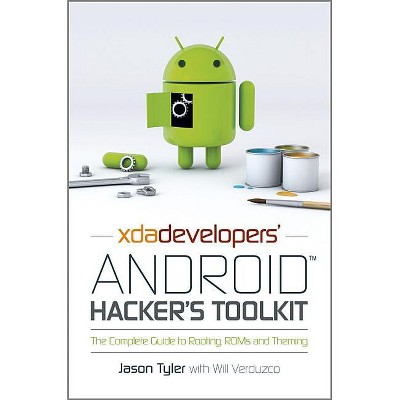 Xda Developers' Android Hacker's Toolkit - by  Jason Tyler (Paperback)