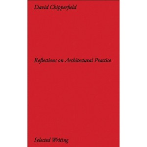 David Chipperfield: Reflections on Architectural Practice - by