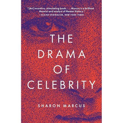 The Drama of Celebrity - by  Sharon Marcus (Paperback)