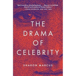 The Drama of Celebrity - by  Sharon Marcus (Paperback) - 1 of 1