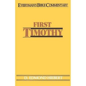 First Timothy- Everyman's Bible Commentary - (Everyman's Bible Commentaries) by  D Edmond Hiebert (Paperback) - 1 of 1