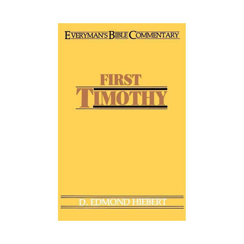 First Timothy- Everyman's Bible Commentary - (Everyman's Bible Commentaries) by  D Edmond Hiebert (Paperback), 1 of 2