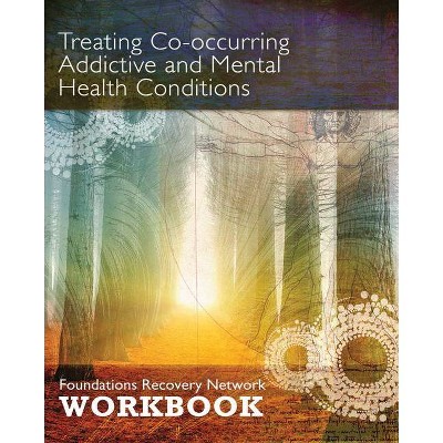 Treating Co-Occurring Addictive and Mental Health Conditions - by  Foundations (Paperback)