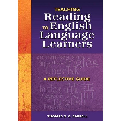 Teaching Reading to English Language Learners - by  Thomas S C Farrell (Paperback)