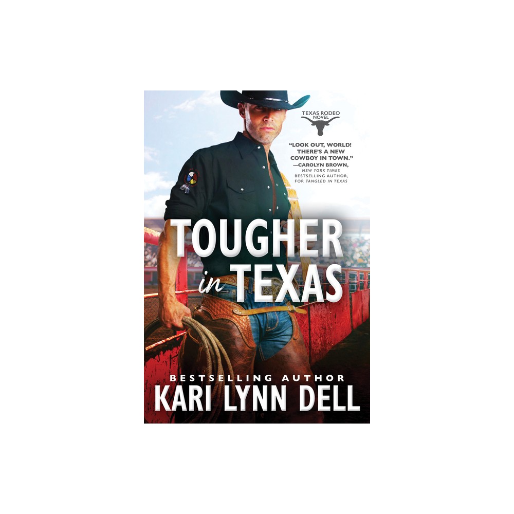 Tougher in Texas - (Texas Rodeo) by Kari Lynn Dell (Paperback)