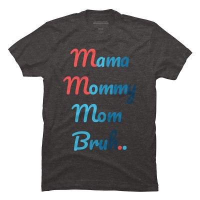 Men's Design By Humans Mother's Day Mama Mommy Mom Bruh By prsfashion T-Shirt