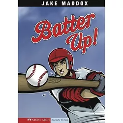 Batter Up! - (Jake Maddox Sports Stories) by  Jake Maddox (Paperback)