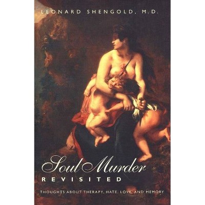 Soul Murder Revisited - by  Leonard Shengold (Paperback)