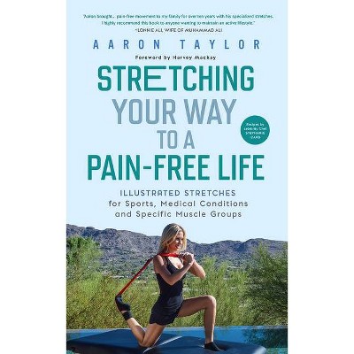 Stretching Your Way to a Pain-Free Life - by  Aaron Taylor (Paperback)