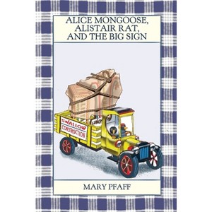Alice Mongoose, Alistair Rat, and the Big Sign - by  Mary Pfaff (Paperback) - 1 of 1