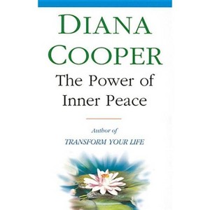 The Power Of Inner Peace - by  Diana Cooper (Paperback) - 1 of 1
