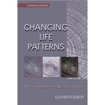 Changing Life Patterns - by  Elizabeth Liebert (Paperback)