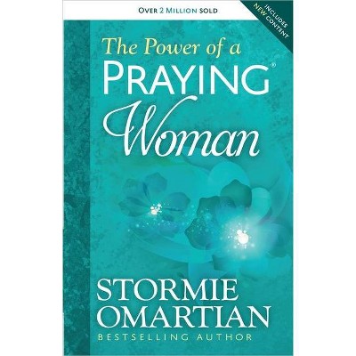 The Power of a Praying(r) Woman - by  Stormie Omartian (Paperback)