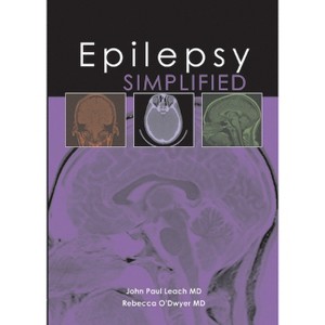 Epilepsy Simplified - (Simplified (TFM Publishing)) by  John P Leach & Rebecca O'Dwyer (Paperback) - 1 of 1