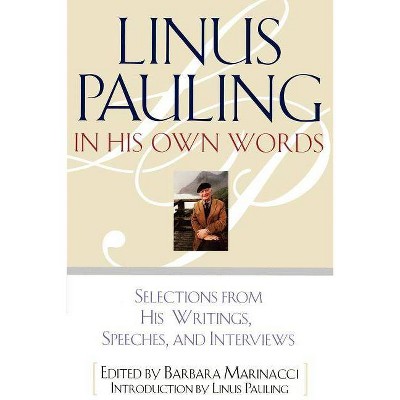 Linus Pauling in His Own Words - by  Barbara Marinacci (Paperback)