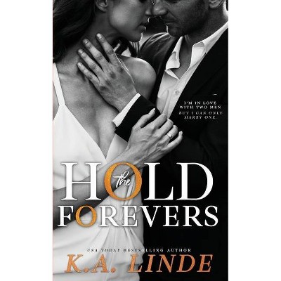 Hold The Forevers - by  K A Linde (Paperback)