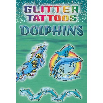 Glitter Tattoos Dolphins - by  Christy Shaffer (Mixed Media Product)