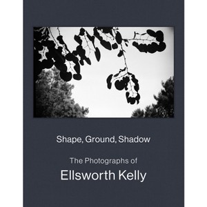 Shape, Ground, Shadow: The Photographs of Ellsworth Kelly - by  Ellsworth Kelly & Charles Wylie (Hardcover) - 1 of 1