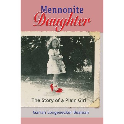  Mennonite Daughter - by  Marian Longenecker Beaman (Paperback) 