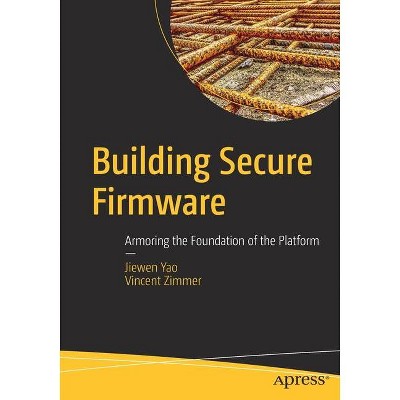 Building Secure Firmware - by  Jiewen Yao & Vincent Zimmer (Paperback)