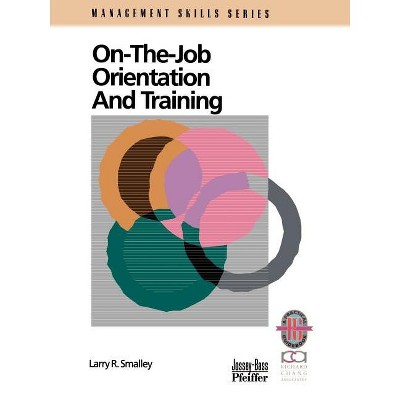 On the Job Orientation and Training - by  Larry R Smalley (Paperback)